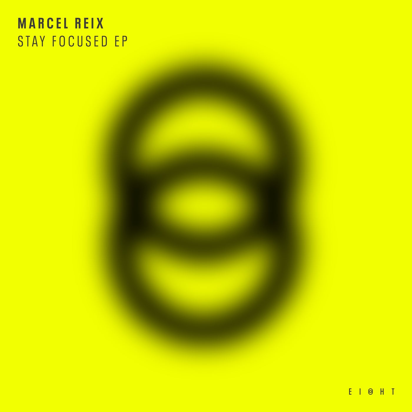 Marcel Reix – Stay Focused EP [EI8HT020]